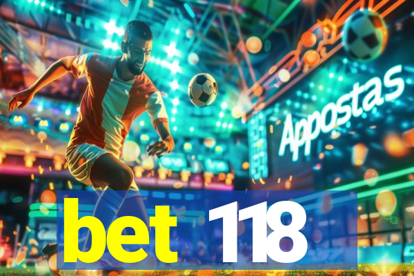 bet 118